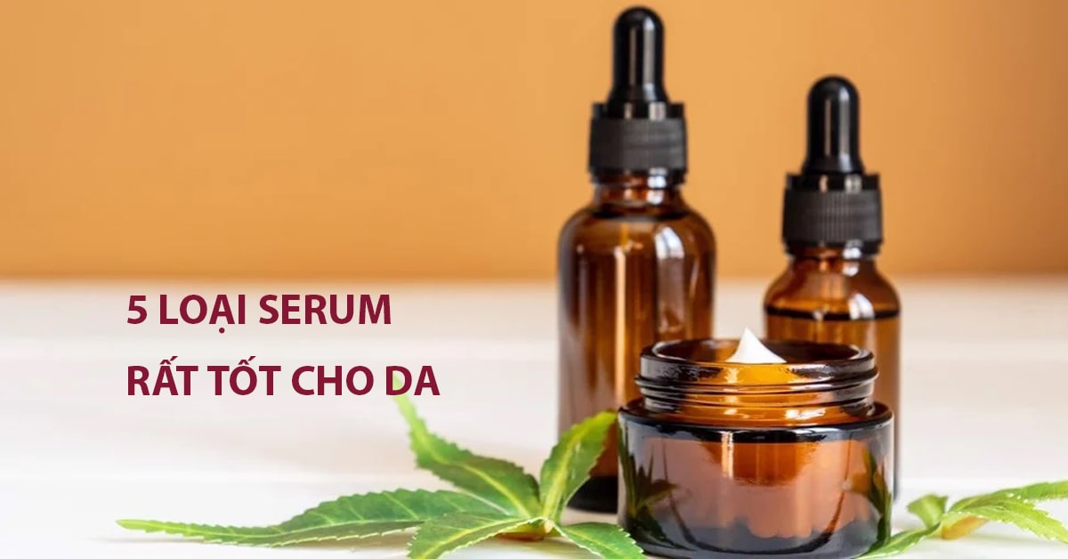 5 Loại serum giúp tái tạo làn da bạn nên có trong kệ mỹ phẩm